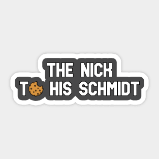 The Nick to his Schmidt Sticker